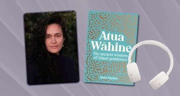 Hana Tapiata on Atua Wāhine: The Ancient Wisdom of Māori Goddesses 
