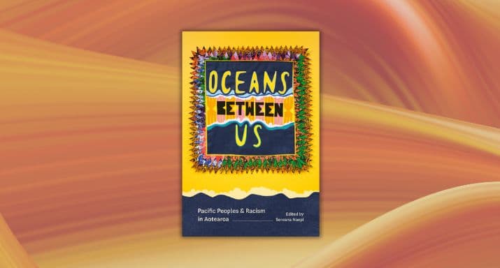 Review: Oceans Between Us, edited by Sereana Naepi