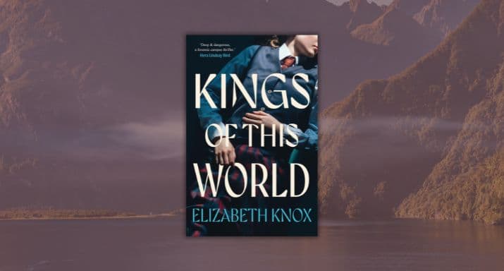 Review: Kings of this World, by Elizabeth Knox