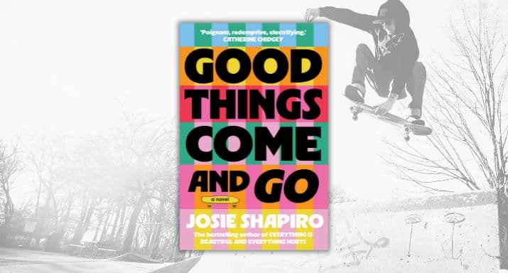 Review: Good Things Come and Go, by Josie Shapiro
