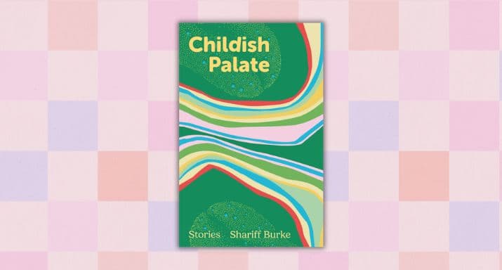 Review: Childish Palate, by Shariff Burke