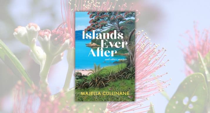 Extract: Islands Ever After and Other Stories, by Majella Cullinane