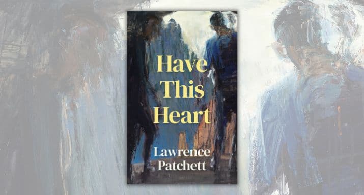 Review: Have this Heart, by Lawrence Patchett