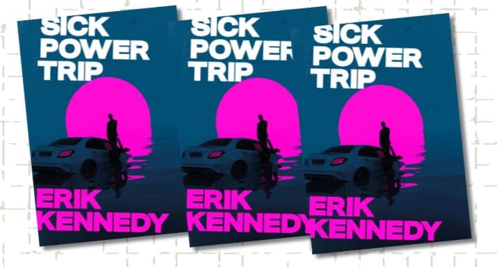 Review: Sick Power Trip, by Erik Kennedy 